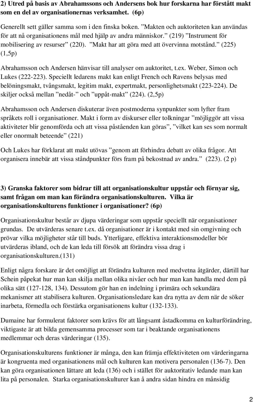 (225) (1,5p) Abrahamsson och Andersen hänvisar till analyser om auktoritet, t.ex. Weber, Simon och Lukes (222-223).