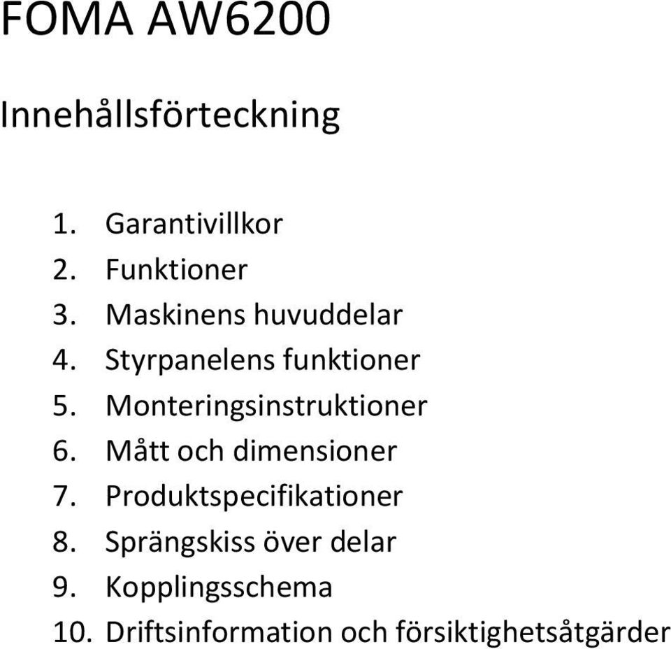 Monteringsinstruktioner 6. Mått och dimensioner 7.