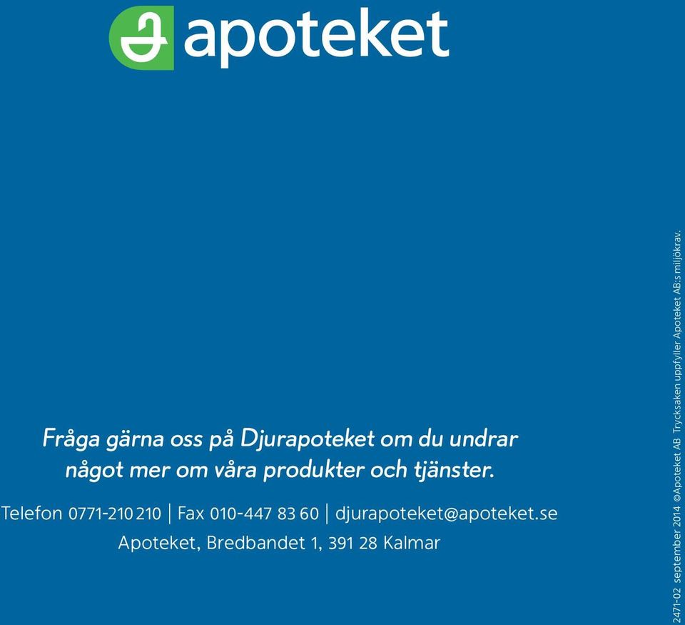 Telefon 0771-210 210 Fax 010-447 83 60 djurapoteket@apoteket.