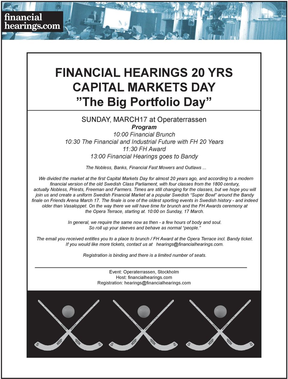 .. We divided the market at the first Capital Markets Day for almost 20 years ago, and according to a modern financial version of the old Swedish Class Parliament, with four classes from the 1800