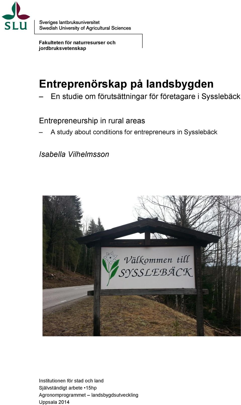 study about conditions for entrepreneurs in Sysslebäck Isabella Vilhelmsson Institutionen
