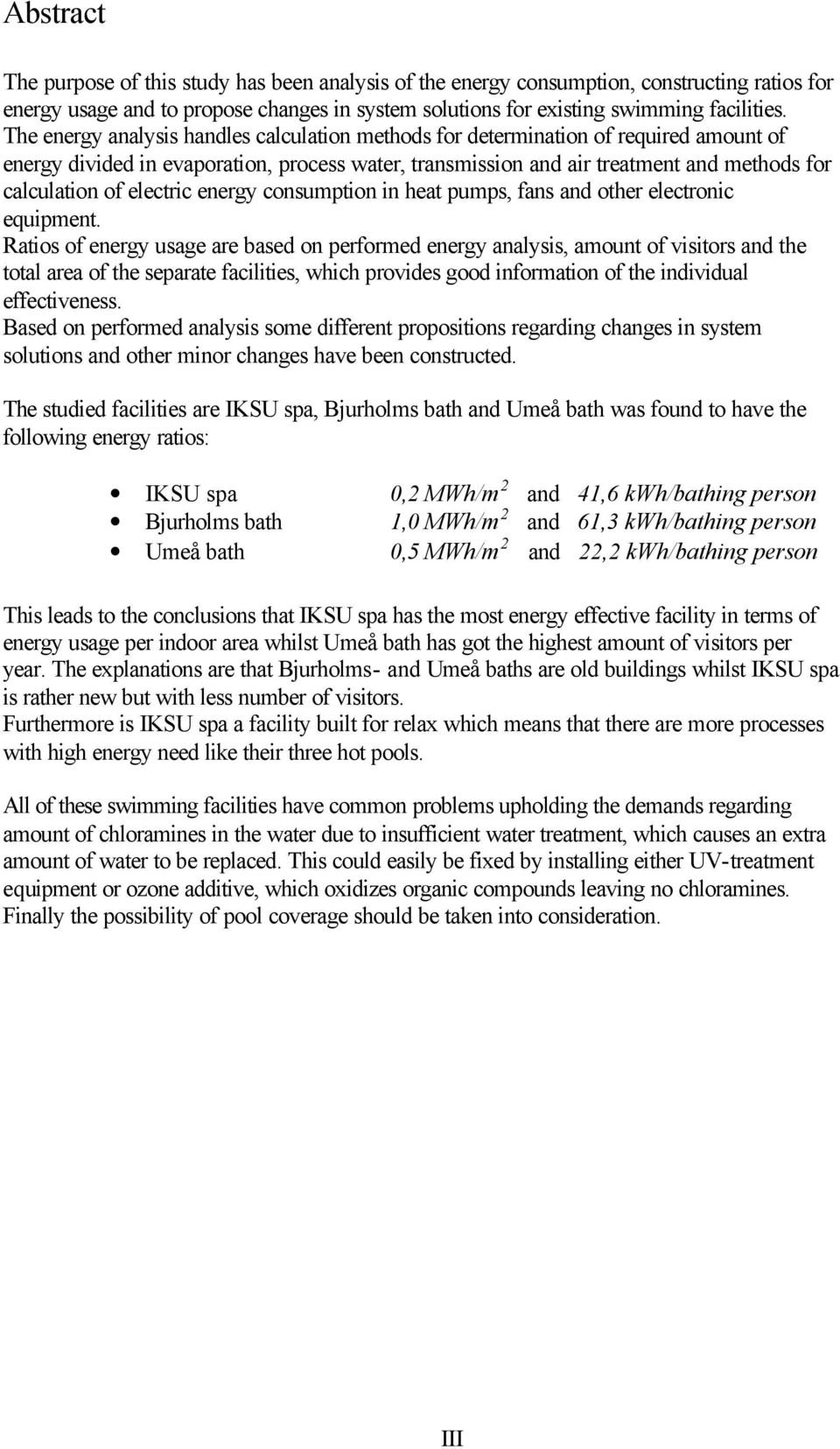 electric energy consumption in heat pumps, fans and other electronic equipment.