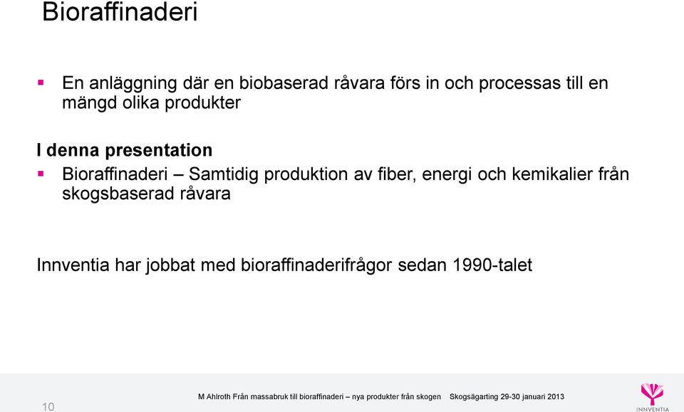 Bioraffinaderi Samtidig produktion av fiber, energi och kemikalier