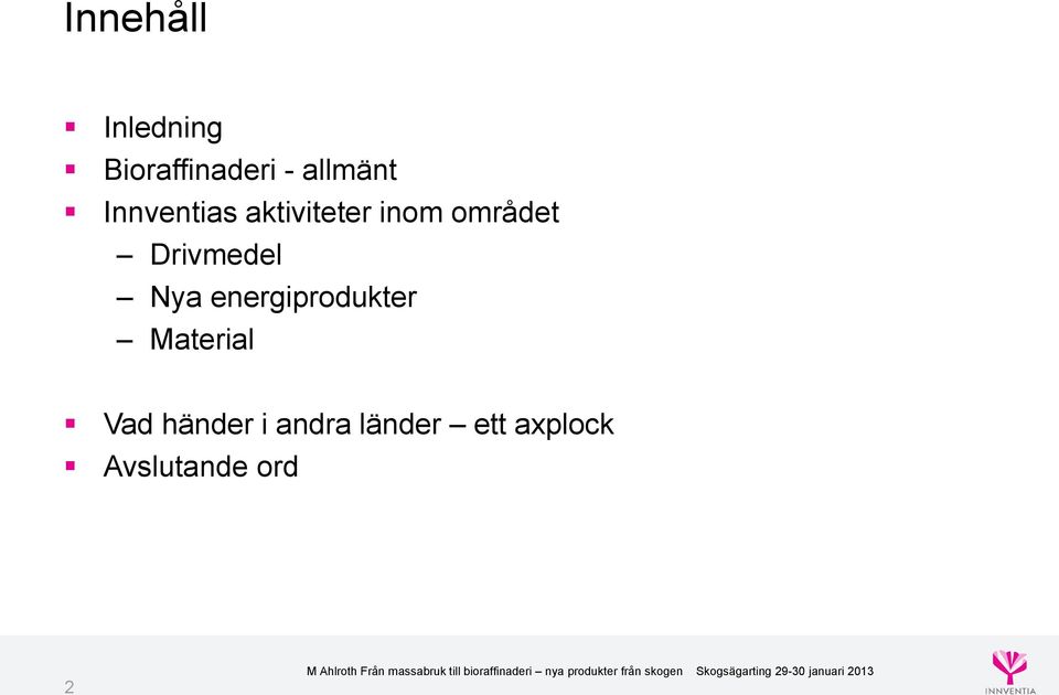 Drivmedel Nya energiprodukter Material Vad