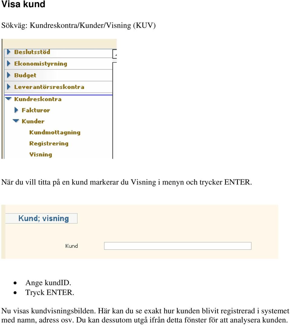 Nu visas kundvisningsbilden.