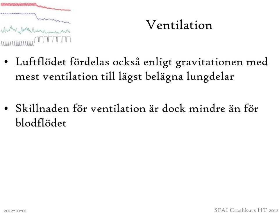 till lägst belägna lungdelar Skillnaden