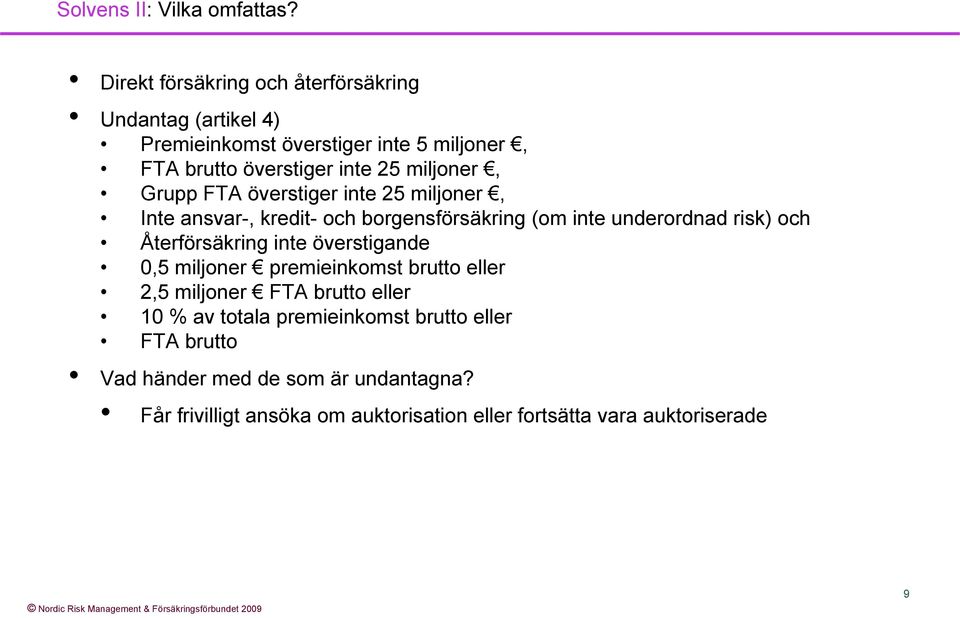 miljoner, Grupp FTA överstiger inte 25 miljoner, Inte ansvar-, kredit- och borgensförsäkring (om inte underordnad risk) och