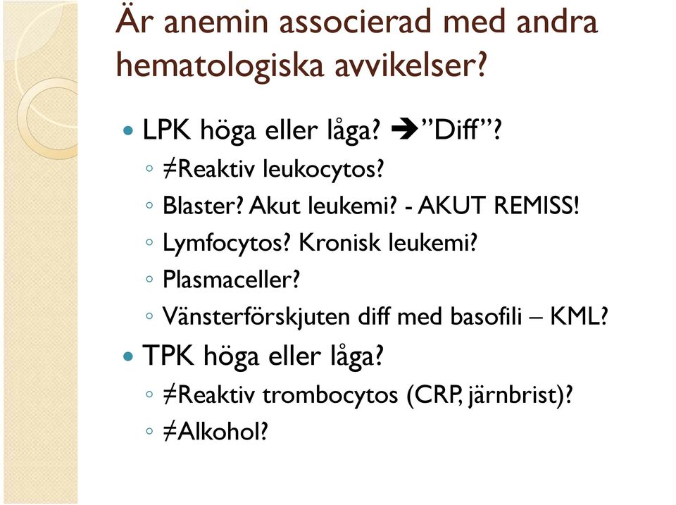 - AKUT REMISS! Lymfocytos? Kronisk leukemi? Plasmaceller?