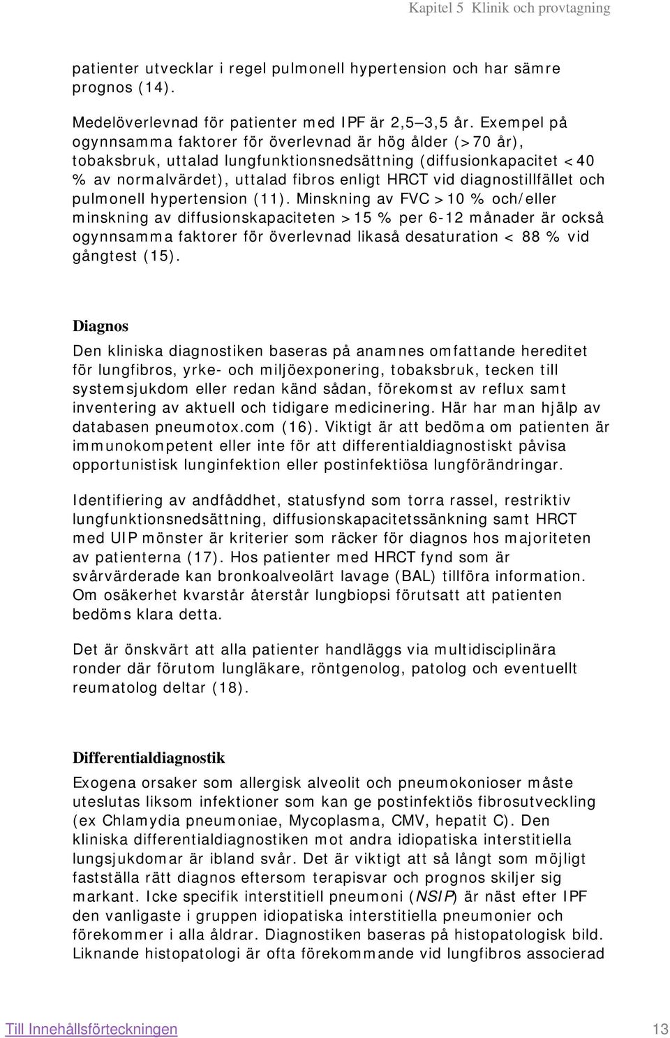 diagnostillfället och pulmonell hypertension (11).