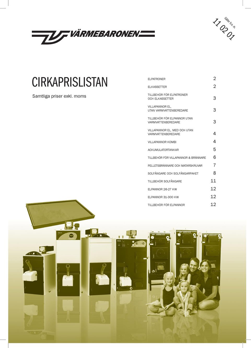 Elpannor utan VarmVattEnbErEdarE 3 Villapannor El, med och utan VarmVattEnbErEdarE 4 Villapannor kombi 4 ackumulatortankar 5