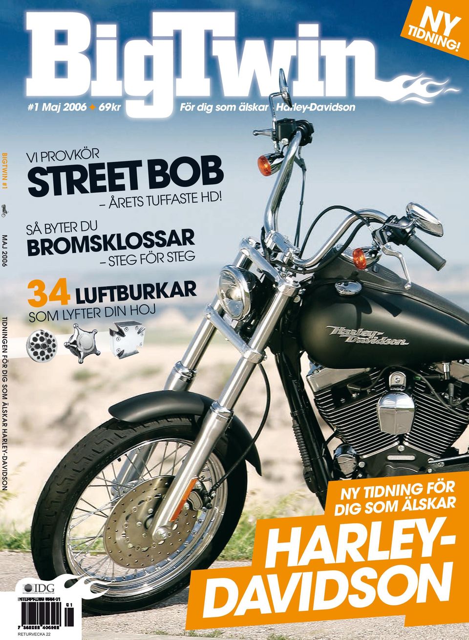 Tidningen för dig som älskar Harley-DaviDson vi PROVKÖR Street Bob så BYTER