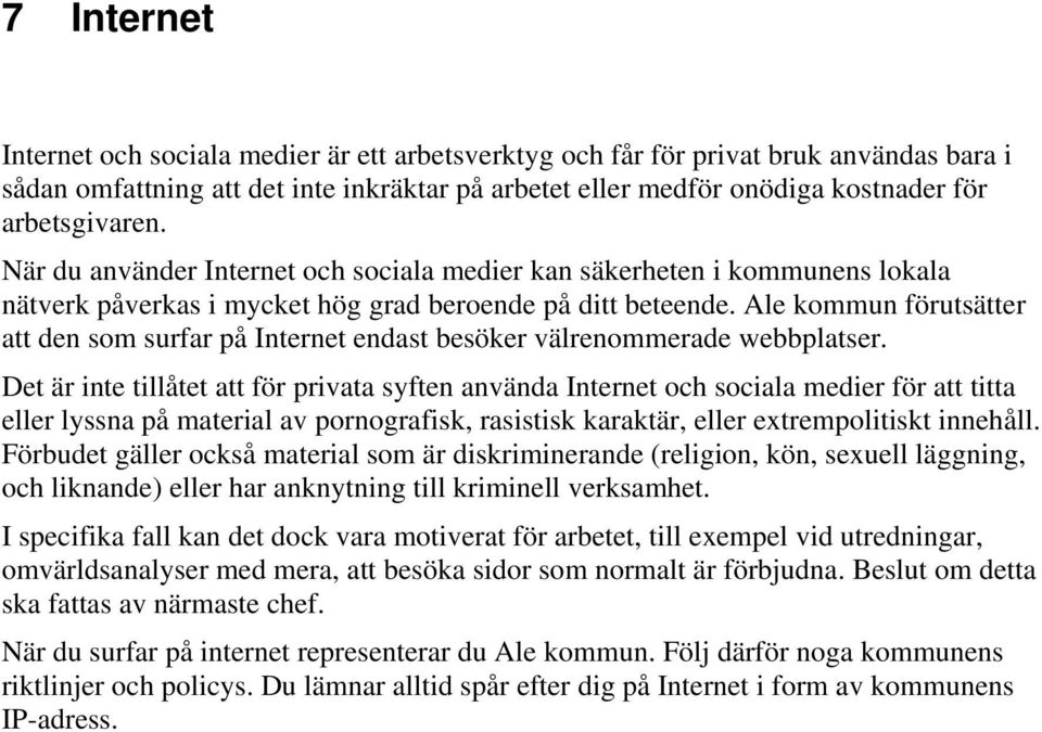 Ale kommun förutsätter att den som surfar på Internet endast besöker välrenommerade webbplatser.