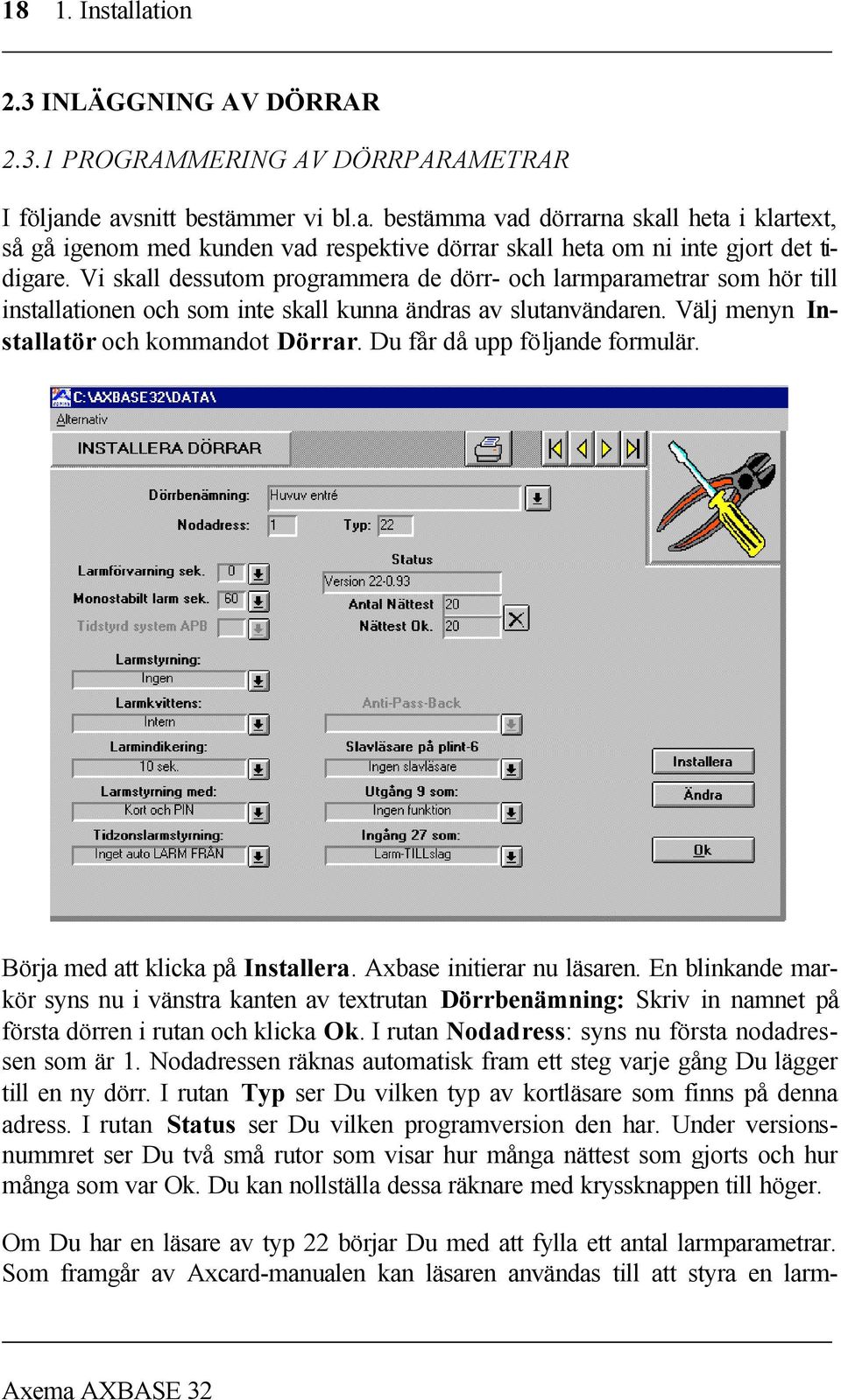 Du får då upp följande formulär. Börja med att klicka på Installera. Axbase initierar nu läsaren.