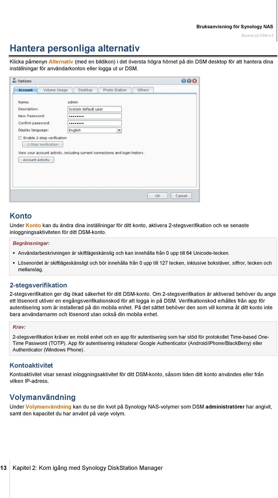 Begränsningar: Användarbeskrivningen är skiftlägeskänslig och kan innehålla från 0 upp till 64 Unicode-tecken.