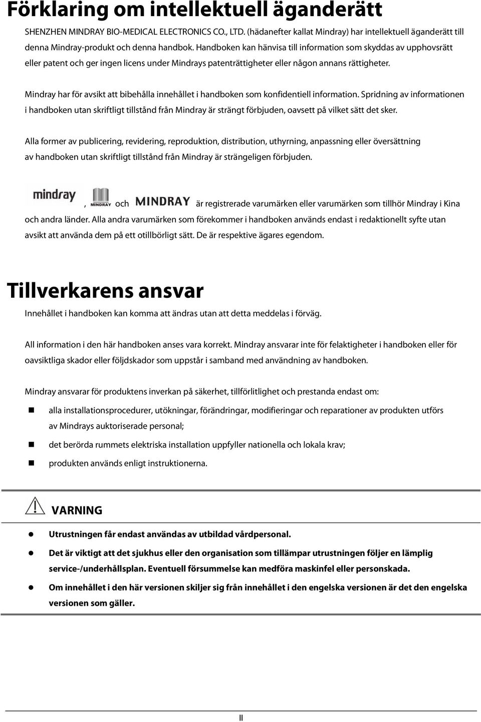 Mindray har för avsikt att bibehålla innehållet i handboken som konfidentiell information.