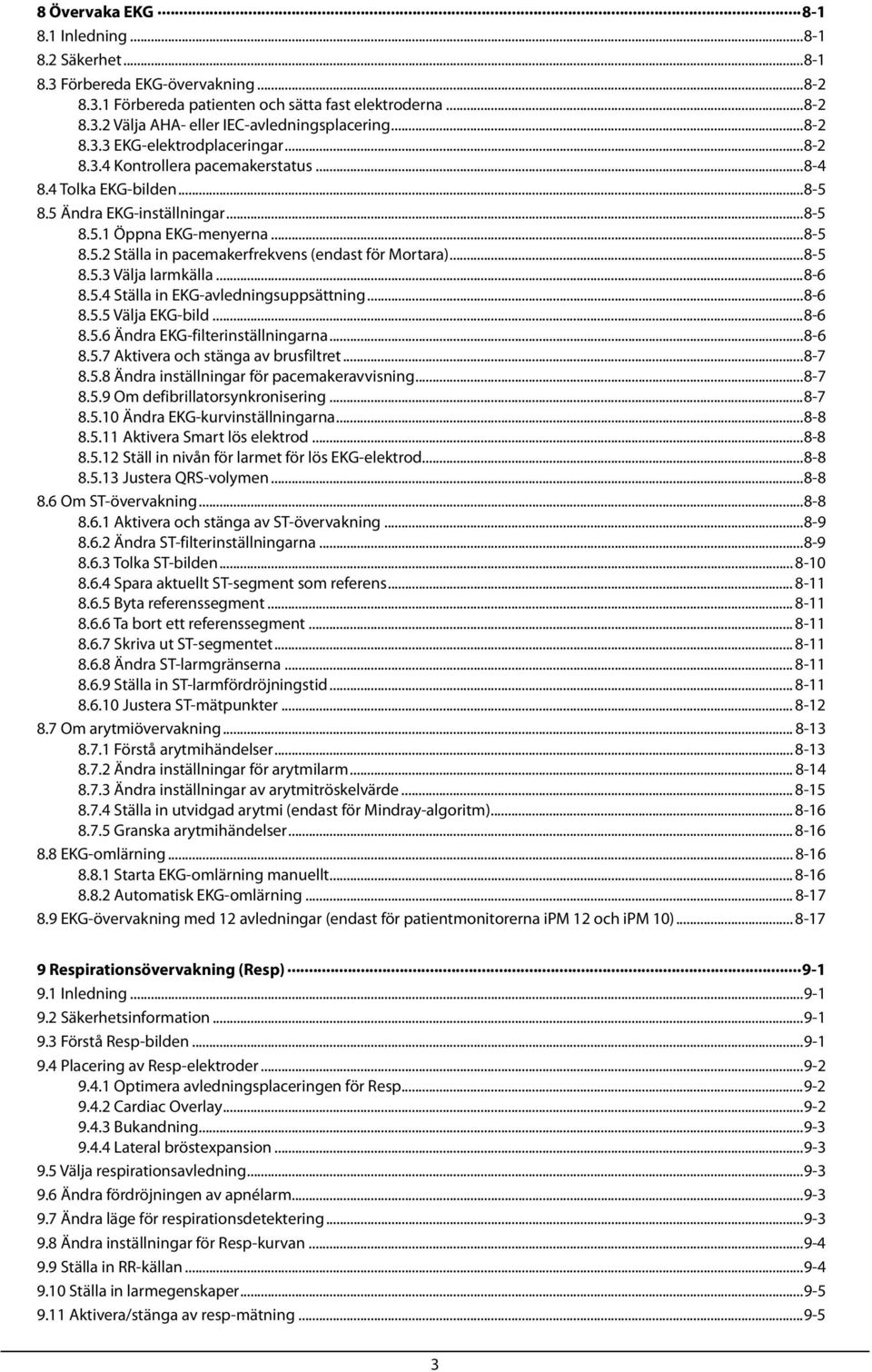 ..8-5 8.5.3 Välja larmkälla...8-6 8.5.4 Ställa in EKG-avledningsuppsättning...8-6 8.5.5 Välja EKG-bild...8-6 8.5.6 Ändra EKG-filterinställningarna...8-6 8.5.7 Aktivera och stänga av brusfiltret...8-7 8.