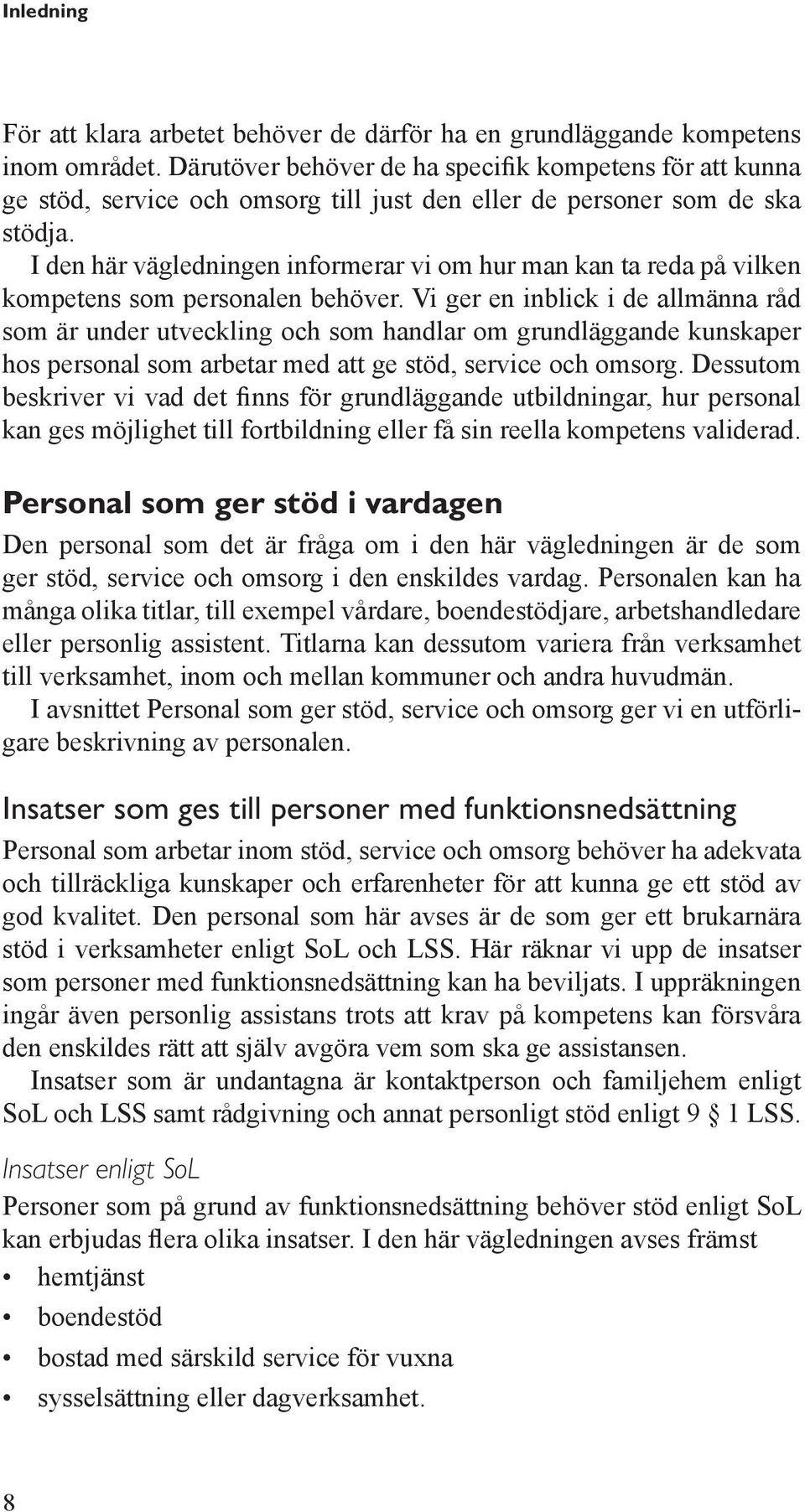 I den här vägledningen informerar vi om hur man kan ta reda på vilken kompetens som personalen behöver.