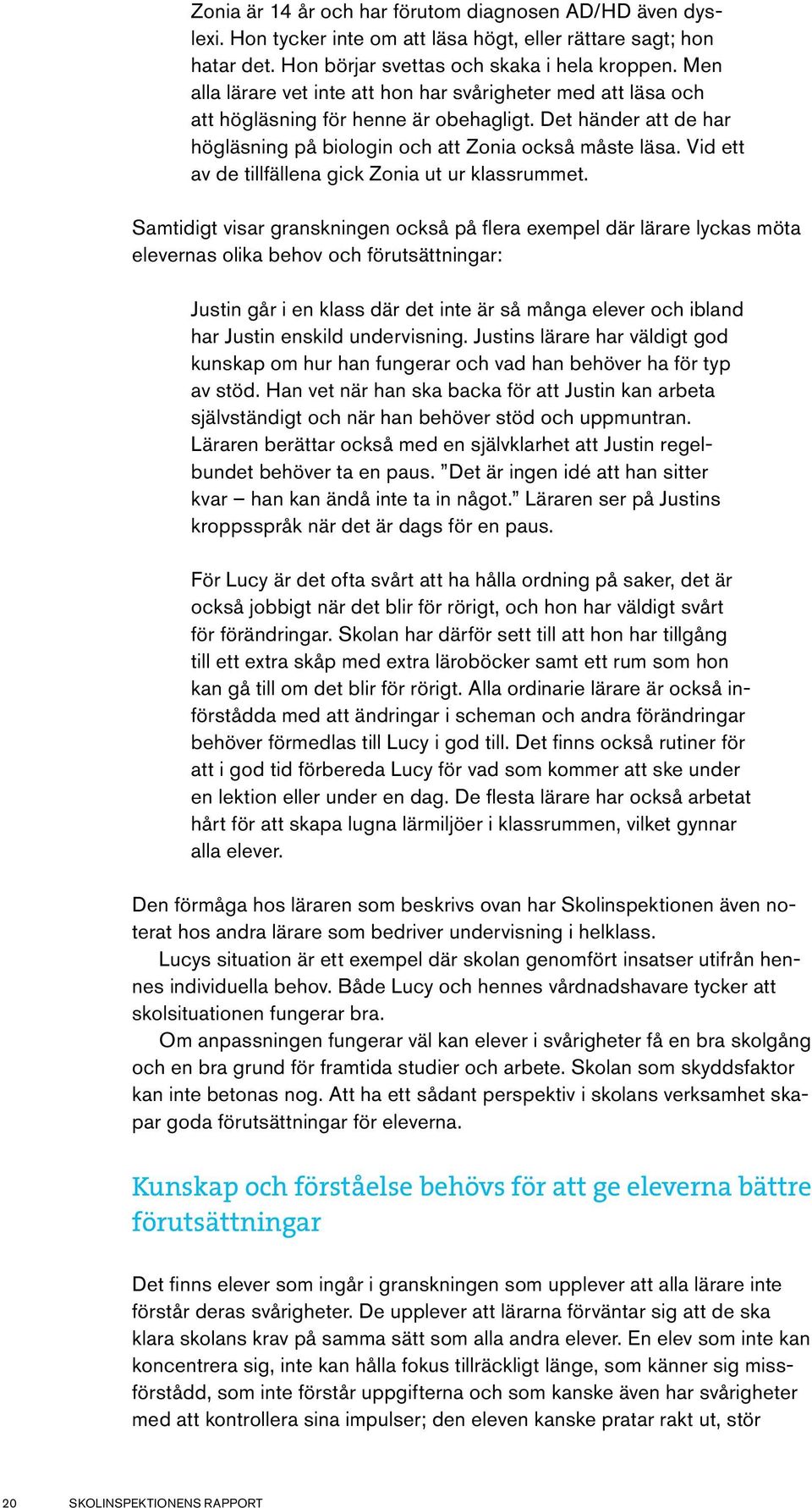 Vid ett av de tillfällena gick Zonia ut ur klassrummet.