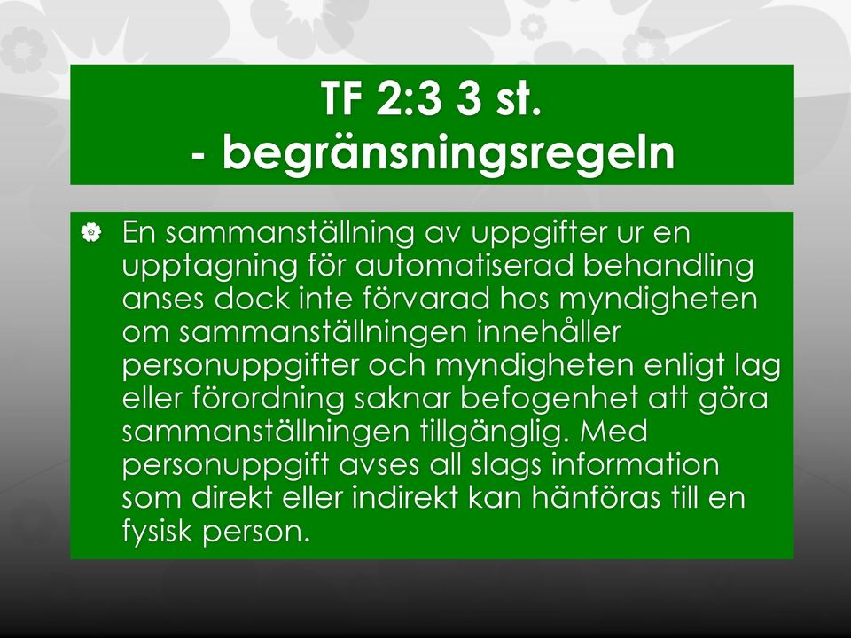 anses dock inte förvarad hos myndigheten om sammanställningen innehåller personuppgifter och