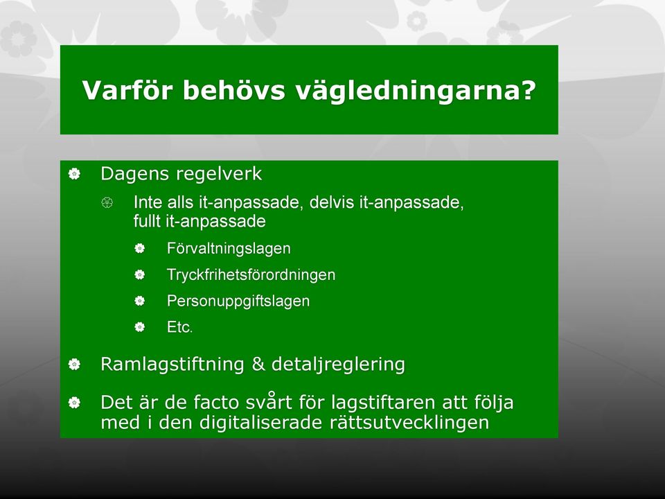 it-anpassade Förvaltningslagen Tryckfrihetsförordningen Personuppgiftslagen