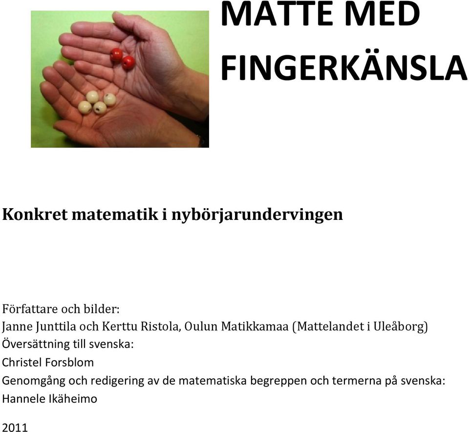 i Uleåborg) Översättning till svenska: Christel Forsblom Genomgång och