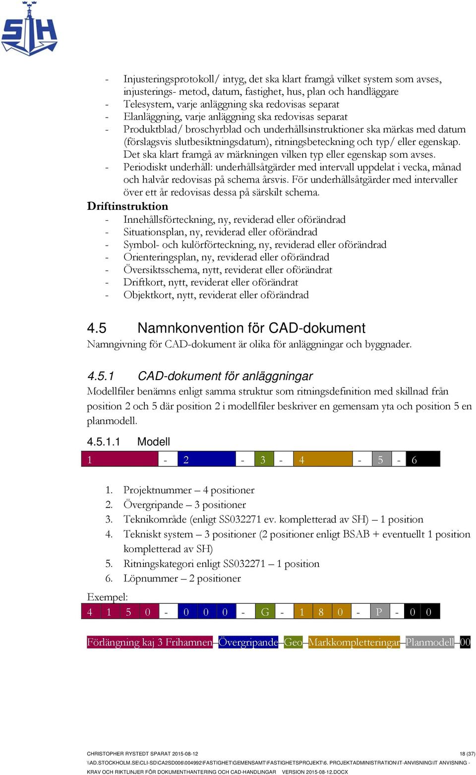 egenskap. Det ska klart framgå av märkningen vilken typ eller egenskap som avses.