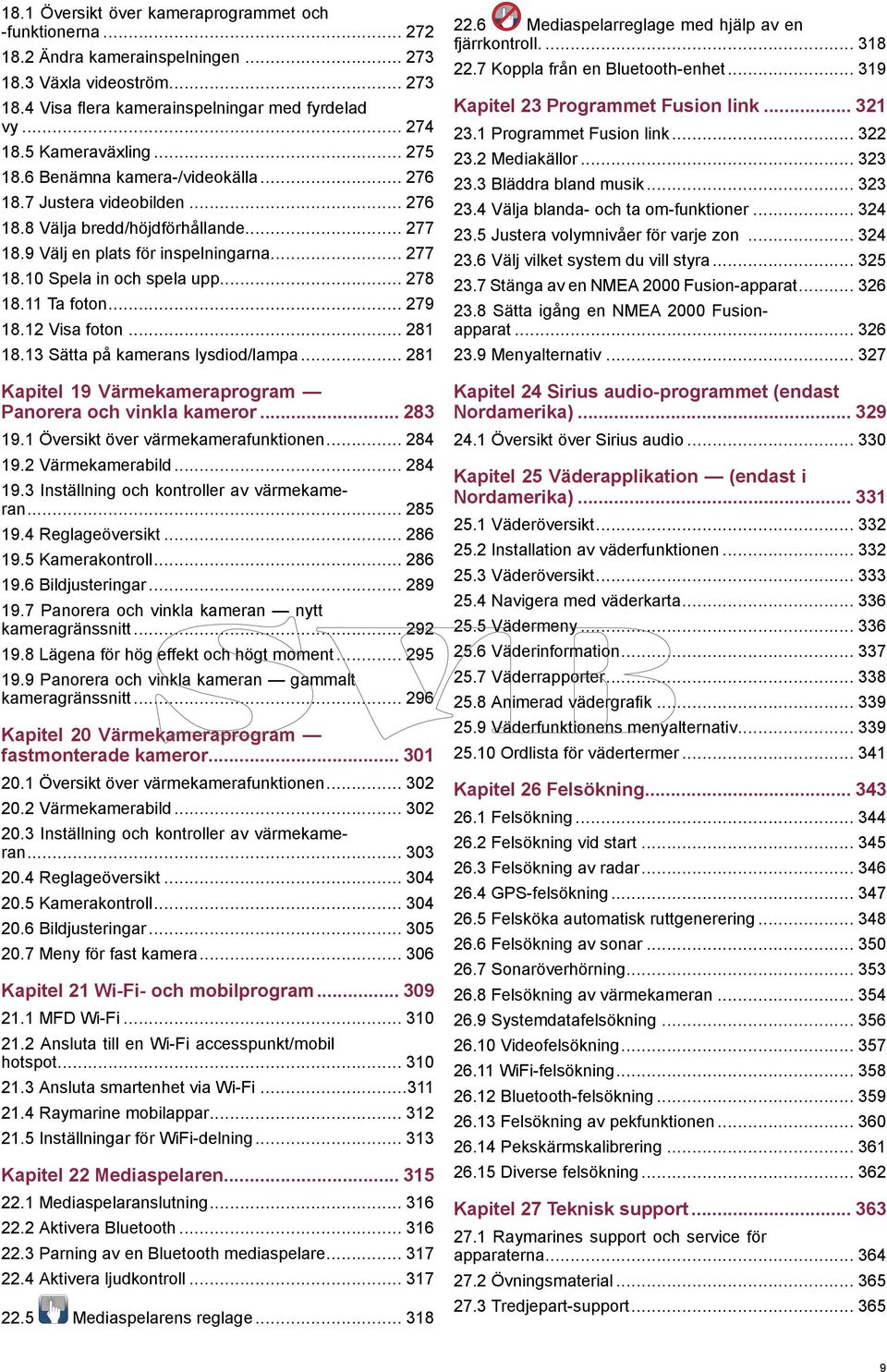 .. 278 18.11 Ta foton... 279 18.12 Visa foton... 281 18.13 Sätta på kamerans lysdiod/lampa... 281 Kapitel 19 Värmekameraprogram Panorera och vinkla kameror... 283 19.