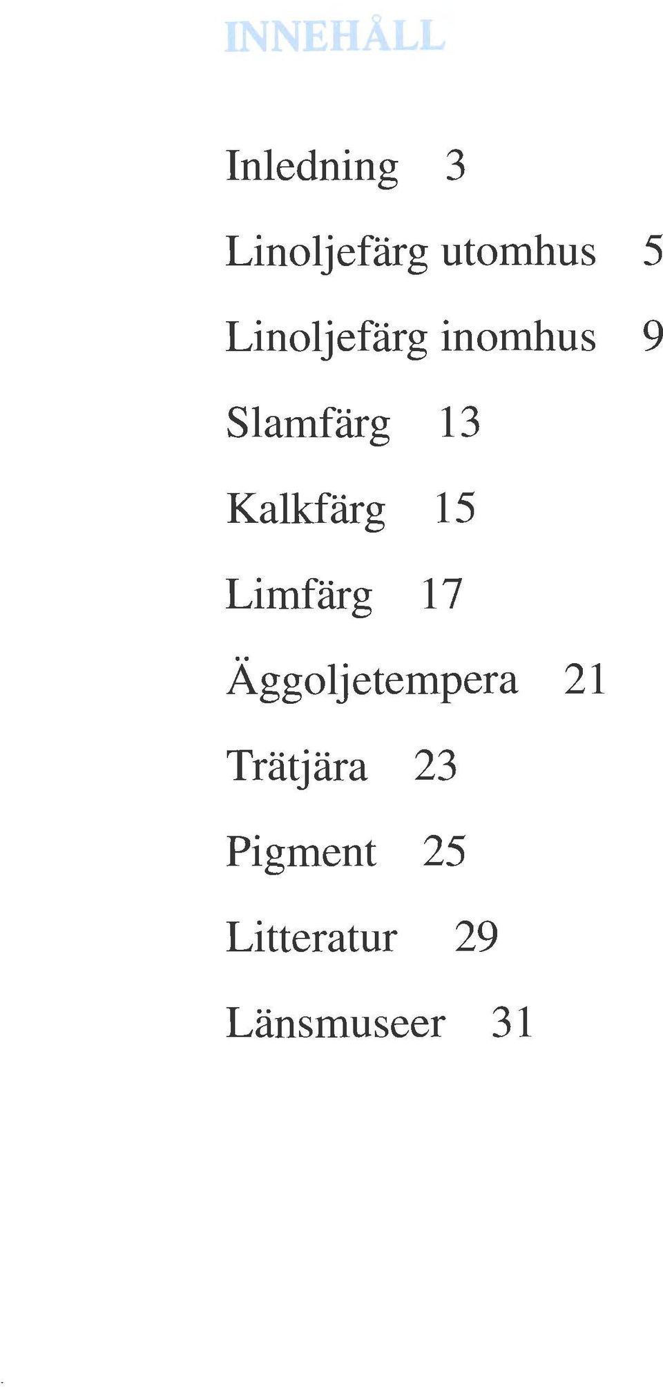 Kalkfärg Limfärg 13 15 17