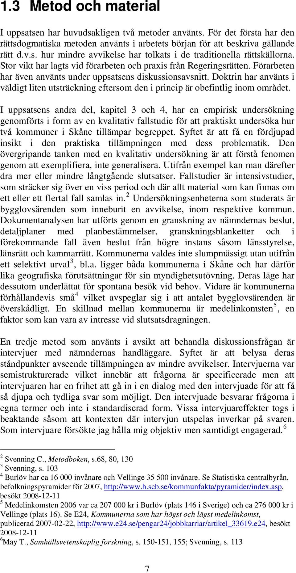 Doktrin har använts i väldigt liten utsträckning eftersom den i princip är obefintlig inom området.