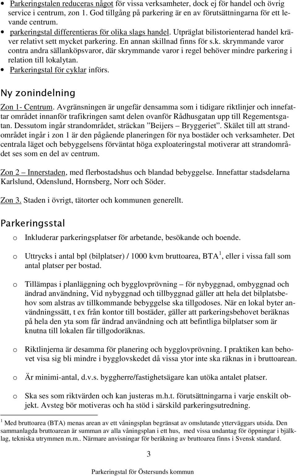 Parkeringstal för cyklar införs. Ny zonindelning Zon 1- Centrum.