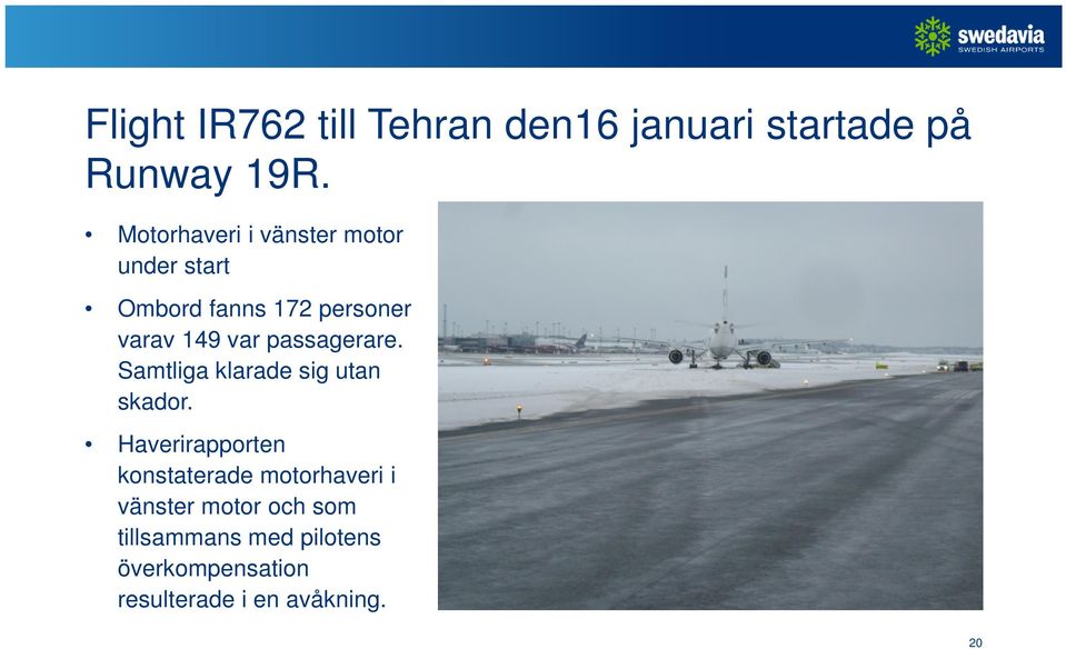 passagerare. Samtliga klarade sig utan skador.