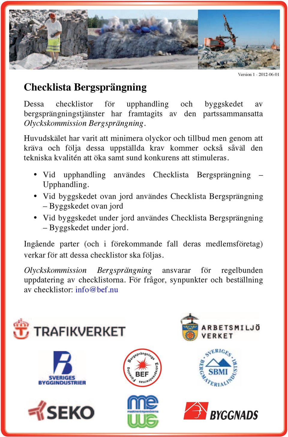 Vid upphandling användes Checklista Bergsprängning Upphandling.