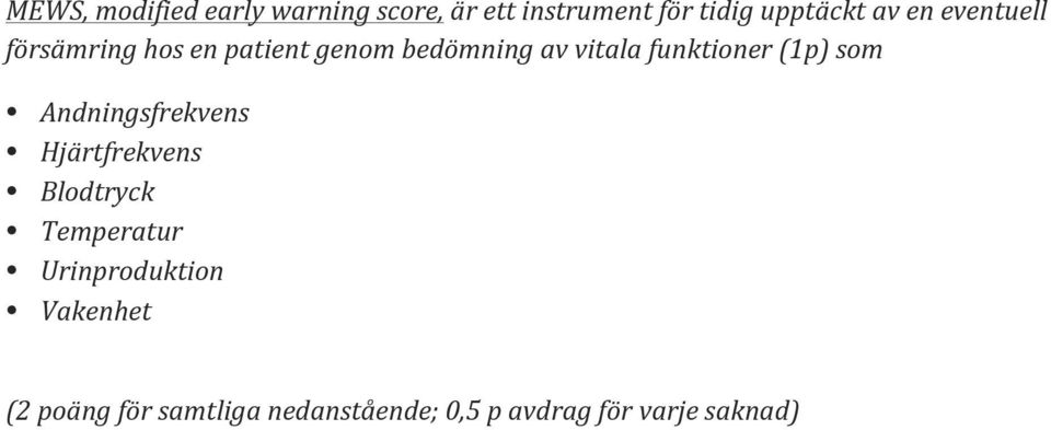 (1p) som Andningsfrekvens Hjärtfrekvens Blodtryck Temperatur Urinproduktion