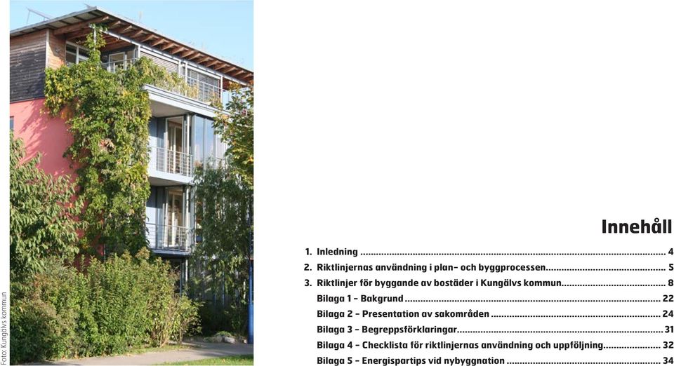 Riktlinjer för byggande av bostäder i Kungälvs kommun... 8 Bilaga 1 - Bakgrund.