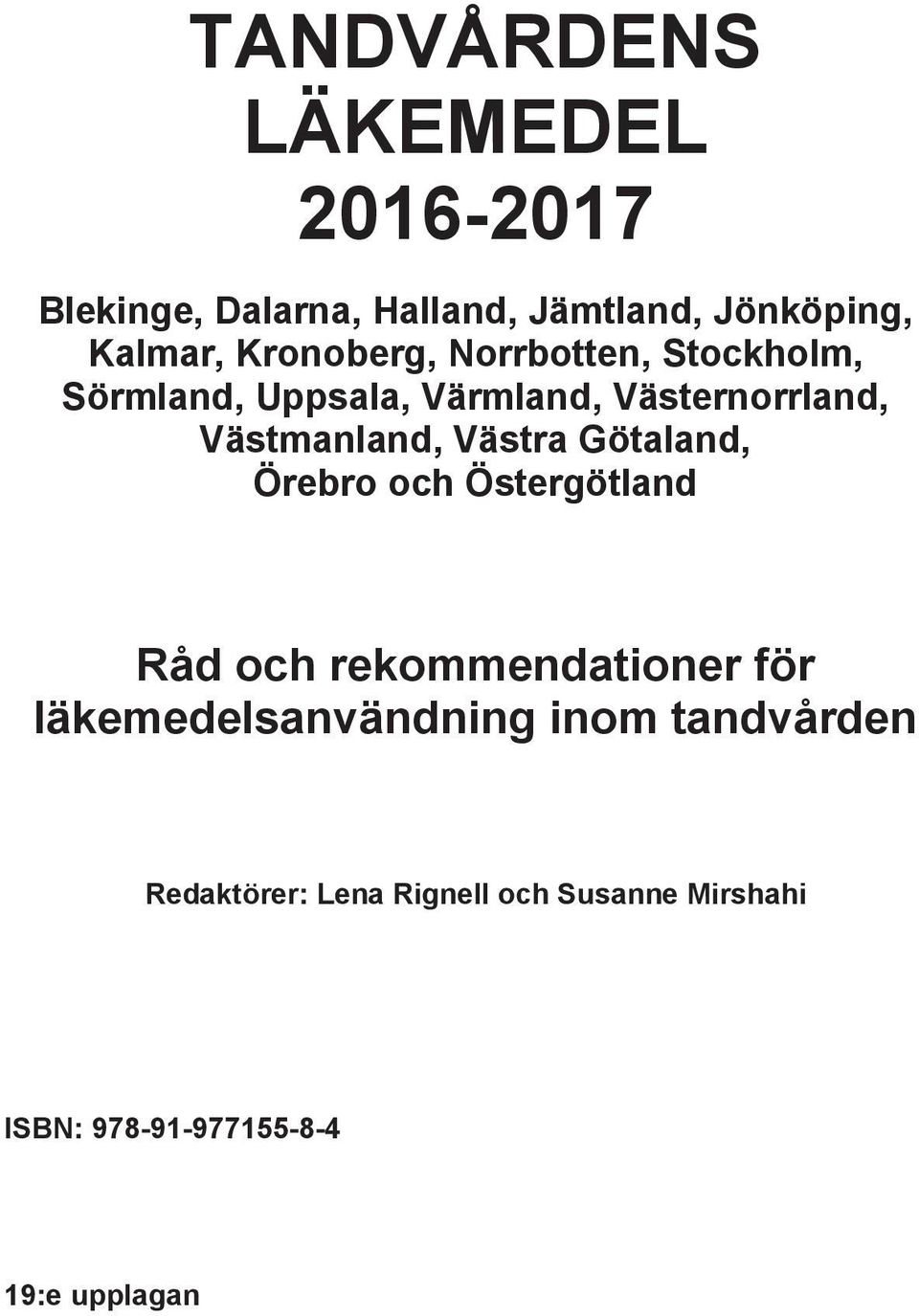 Västra Götaland, Örebro och Östergötland Råd och rekommendationer för läkemedelsanvändning