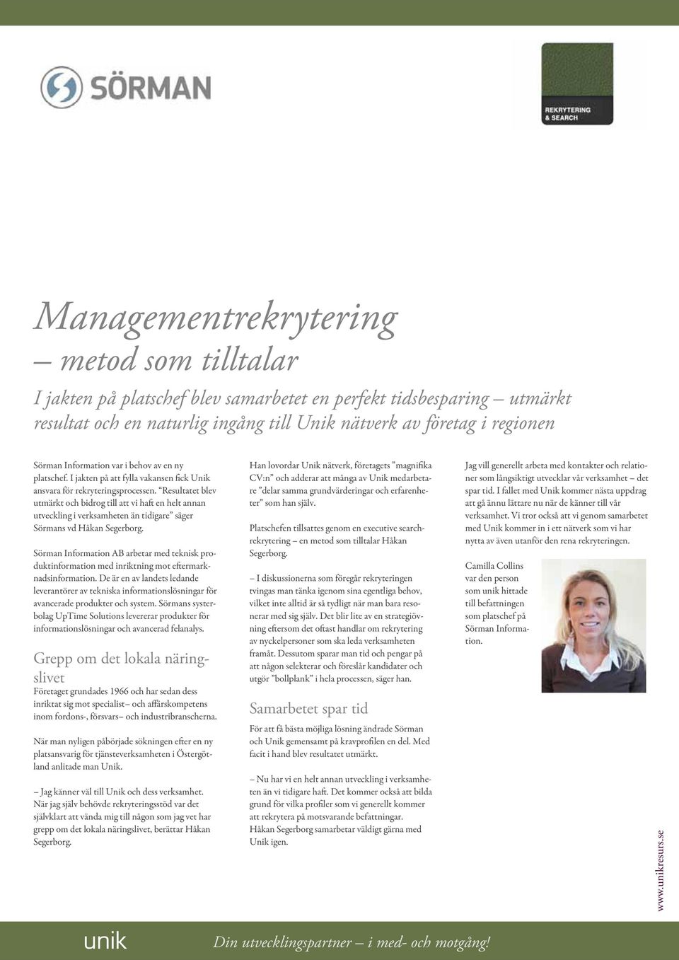 Framgångarna med vårt erbjudande på den svenska marknaden under senare tid gör att vi nu även expanderar vår kundbas internationellt med kunder som Airbus och Boeing.