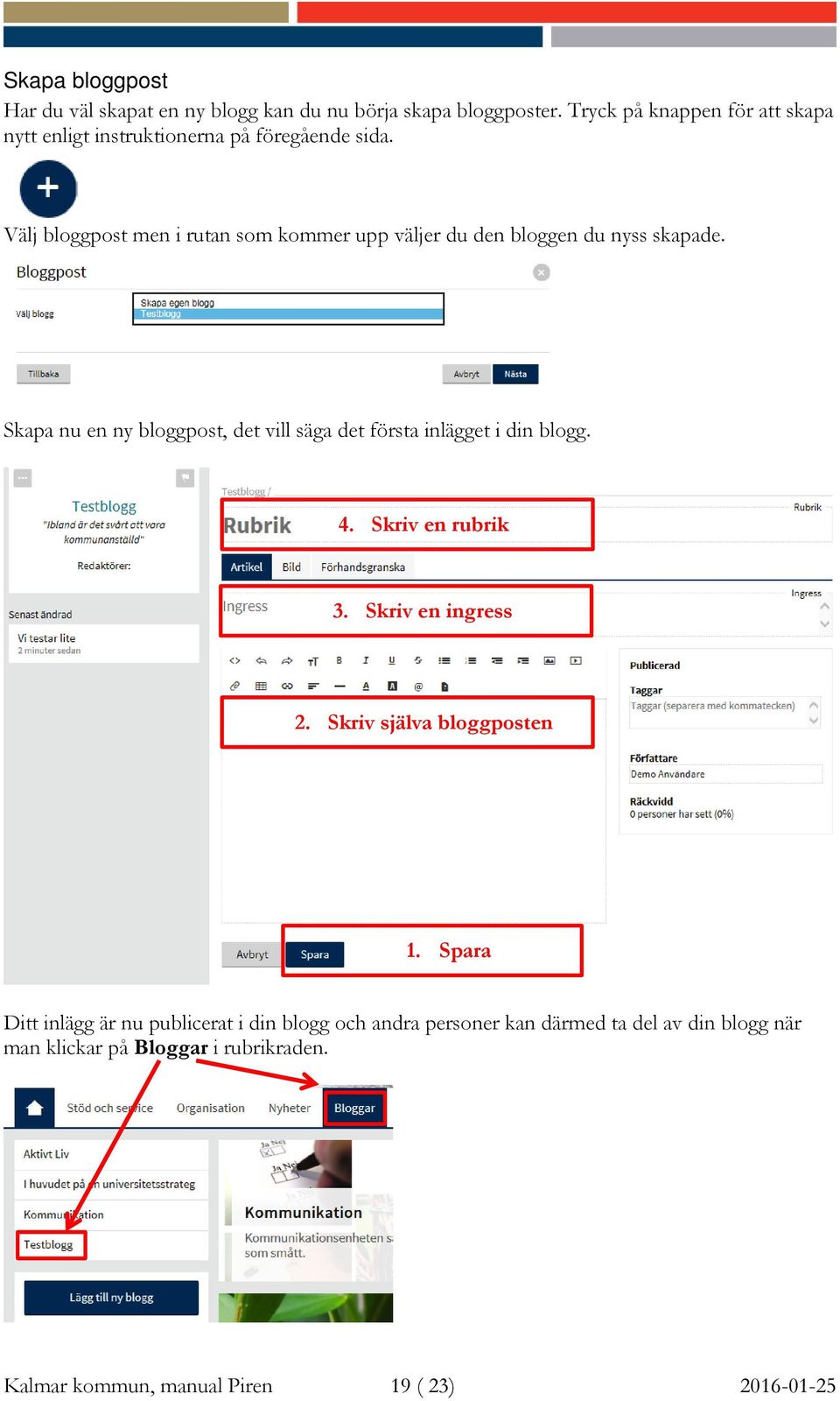 Välj bloggpost men i rutan som kommer upp väljer du den bloggen du nyss skapade.