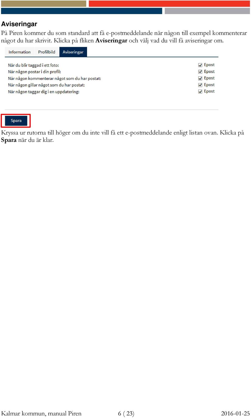 Klicka på fliken Aviseringar och välj vad du vill få aviseringar om.