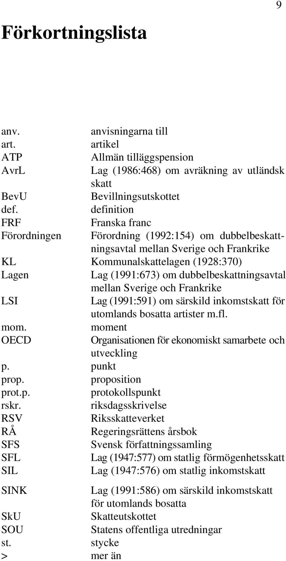 dubbelbeskattningsavtal mellan Sverige och Frankrike LSI Lag (1991:591) om särskild inkomstskatt för utomlands bosatta artister m.fl. mom.