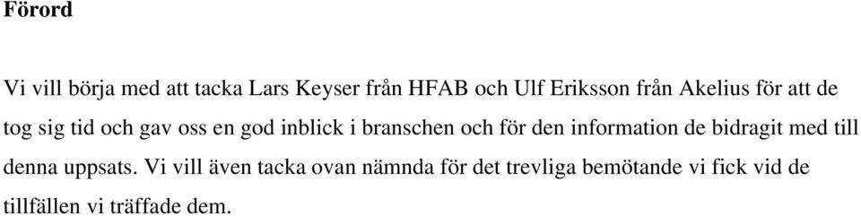 och för den information de bidragit med till denna uppsats.