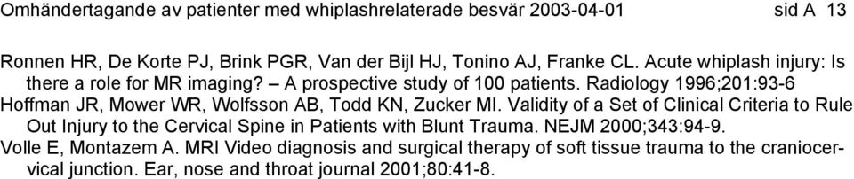 Radiology 1996;201:93-6 Hoffman JR, Mower WR, Wolfsson AB, Todd KN, Zucker MI.