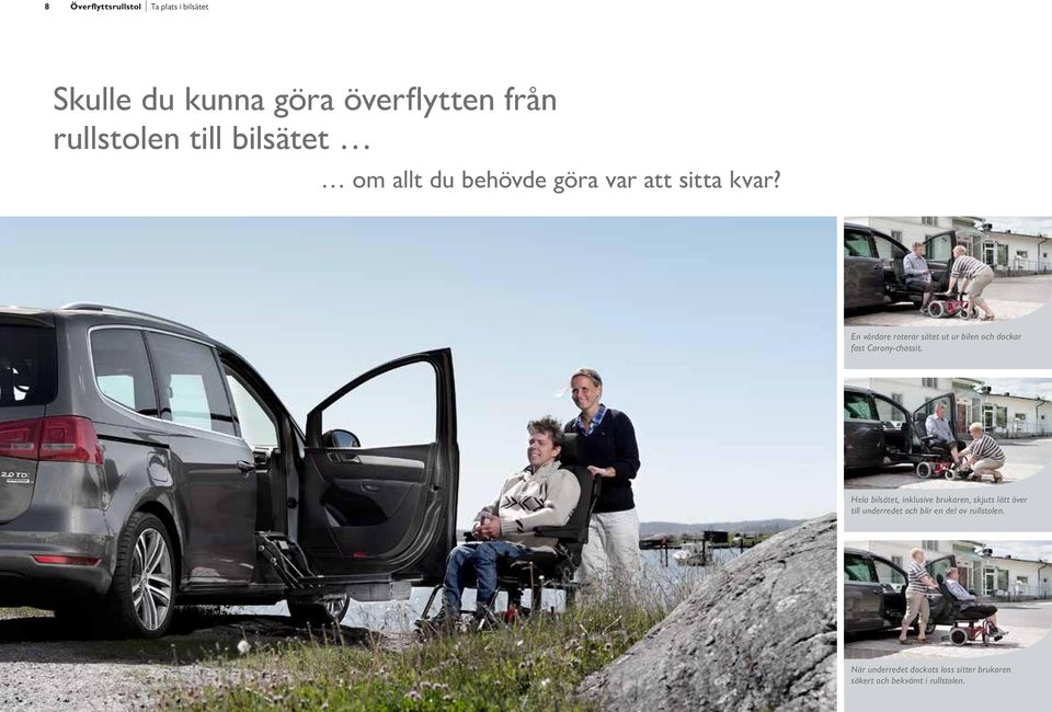 En vårdare roterar sätet ut ur bilen och dockar fast Carony-chassit.