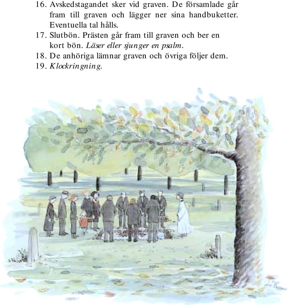 Eventuella tal hålls. 17. Slutbön.