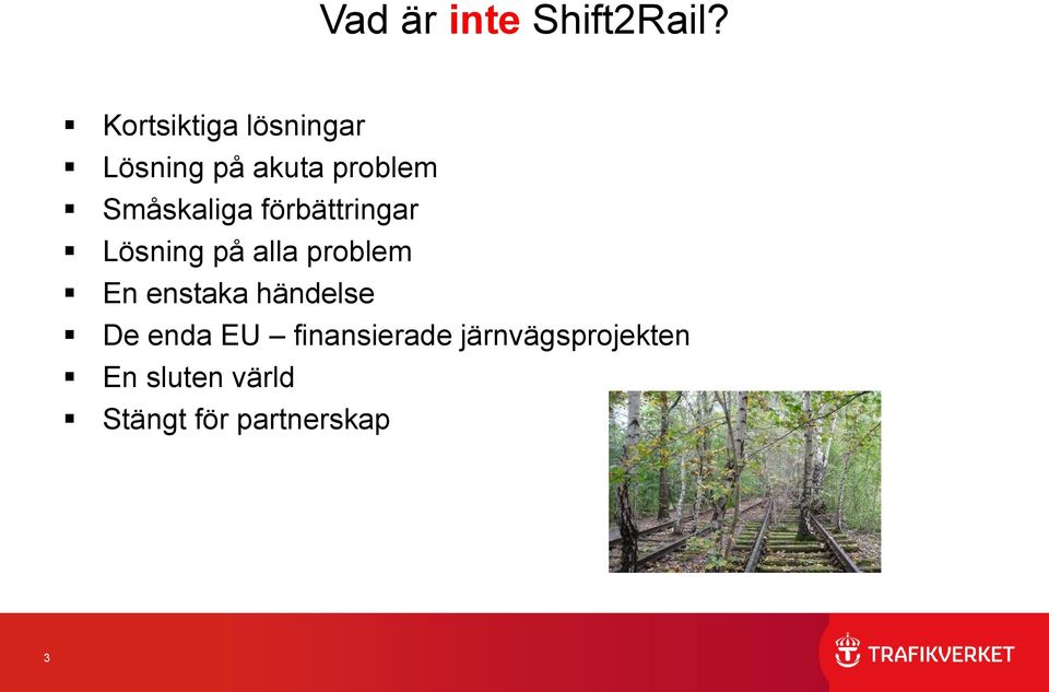 Småskaliga förbättringar Lösning på alla problem En