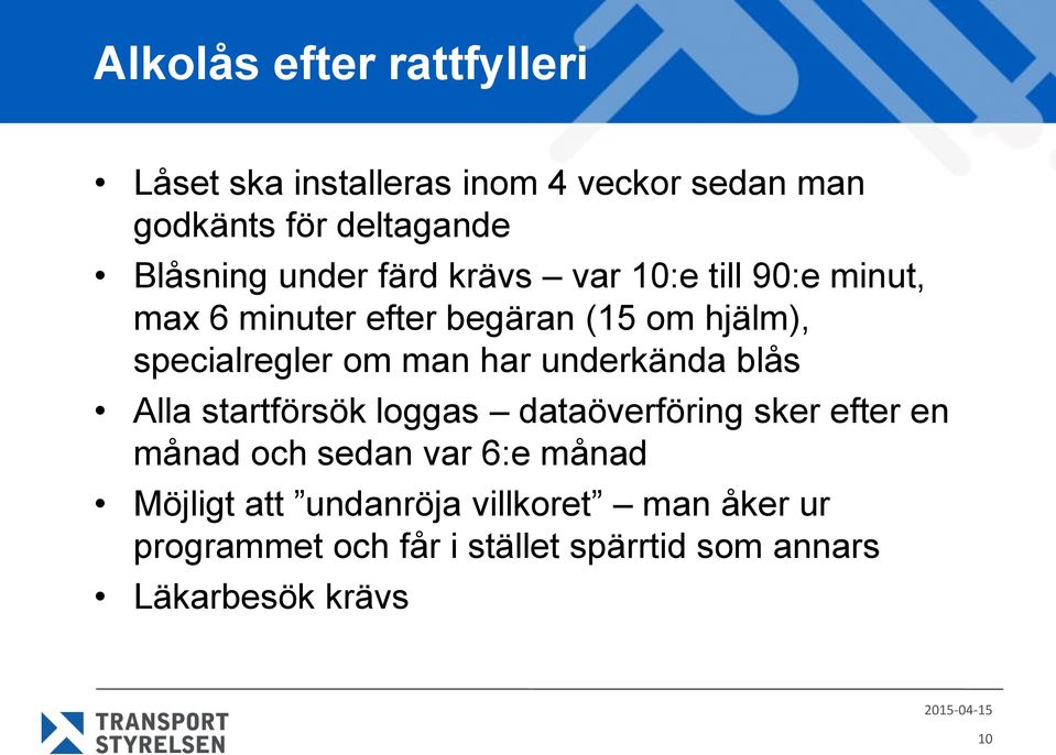 har underkända blås Alla startförsök loggas dataöverföring sker efter en månad och sedan var 6:e månad