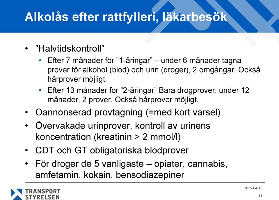 Också hårprover möjligt.