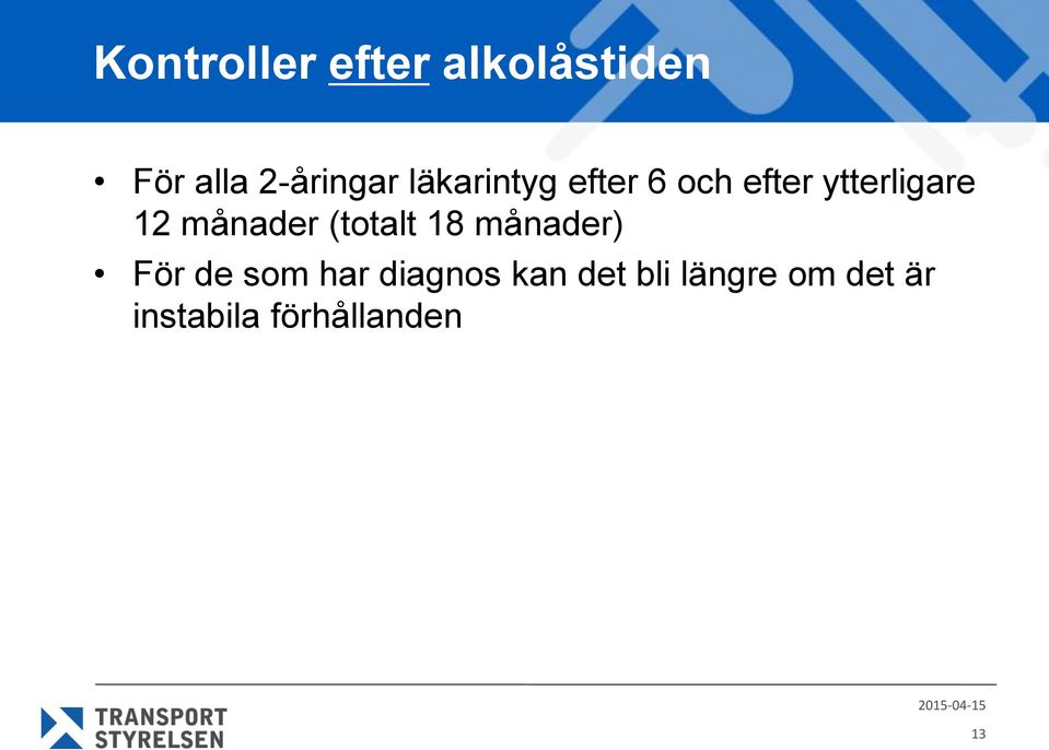 månader (totalt 18 månader) För de som har