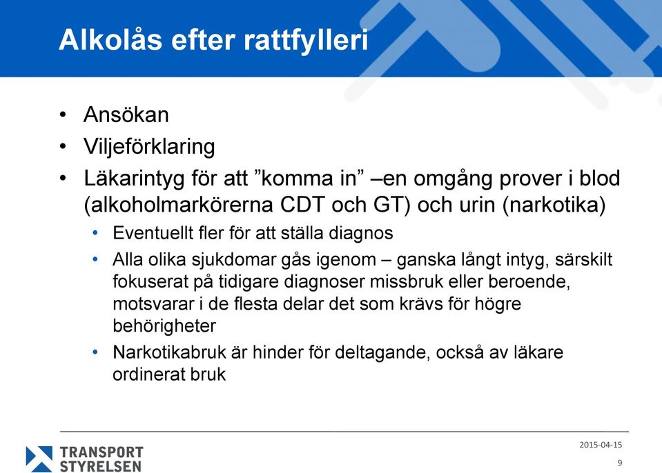 gås igenom ganska långt intyg, särskilt fokuserat på tidigare diagnoser missbruk eller beroende, motsvarar i de