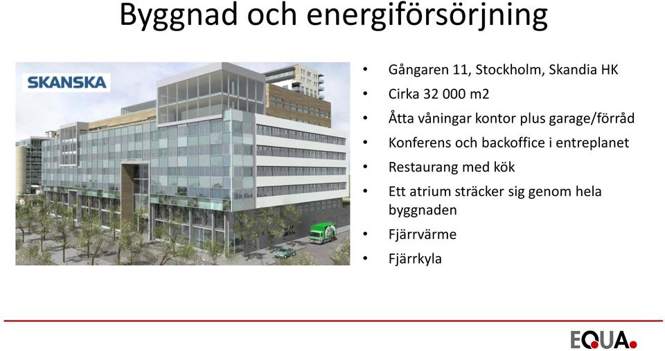 garage/förråd Konferens och backoffice i entreplanet