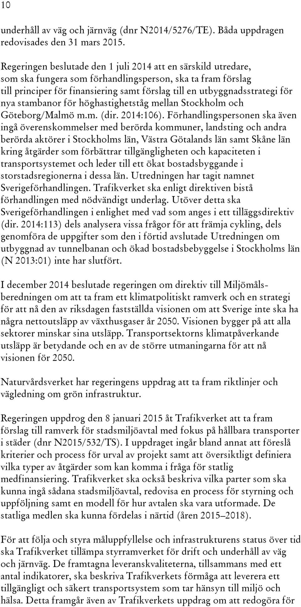 nya stambanor för höghastighetståg mellan Stockholm och Göteborg/Malmö m.m. (dir. 2014:106).